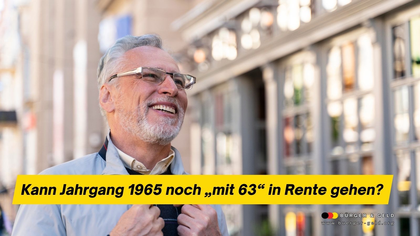 Älterer Mann mit grauen Haaren überlegt im Freien – Text: Kann Jahrgang 1965 noch „mit 63“ in Rente gehen?