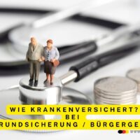 Krankenversicherung bei Grundsicherung / Bürgergeld – privat oder gesetzlich versichert? 5 Krankenversicherung bei Grundsicherung / Bürgergeld