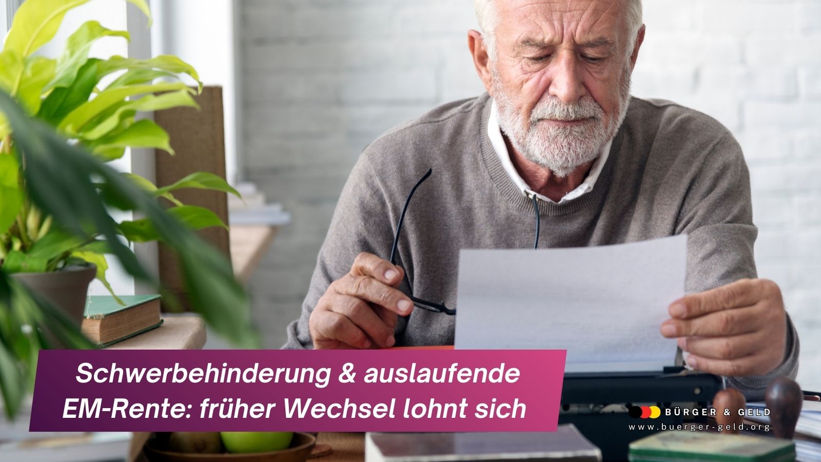Schwerbehinderung & auslaufende EM-Rente: Warum sich der frühere Wechsel jetzt richtig lohnen kann