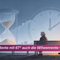 Wie die „Rente mit 67“ auch die Witwenrente verändert 4 Wie die „Rente mit 67“ auch die Witwenrente verändert