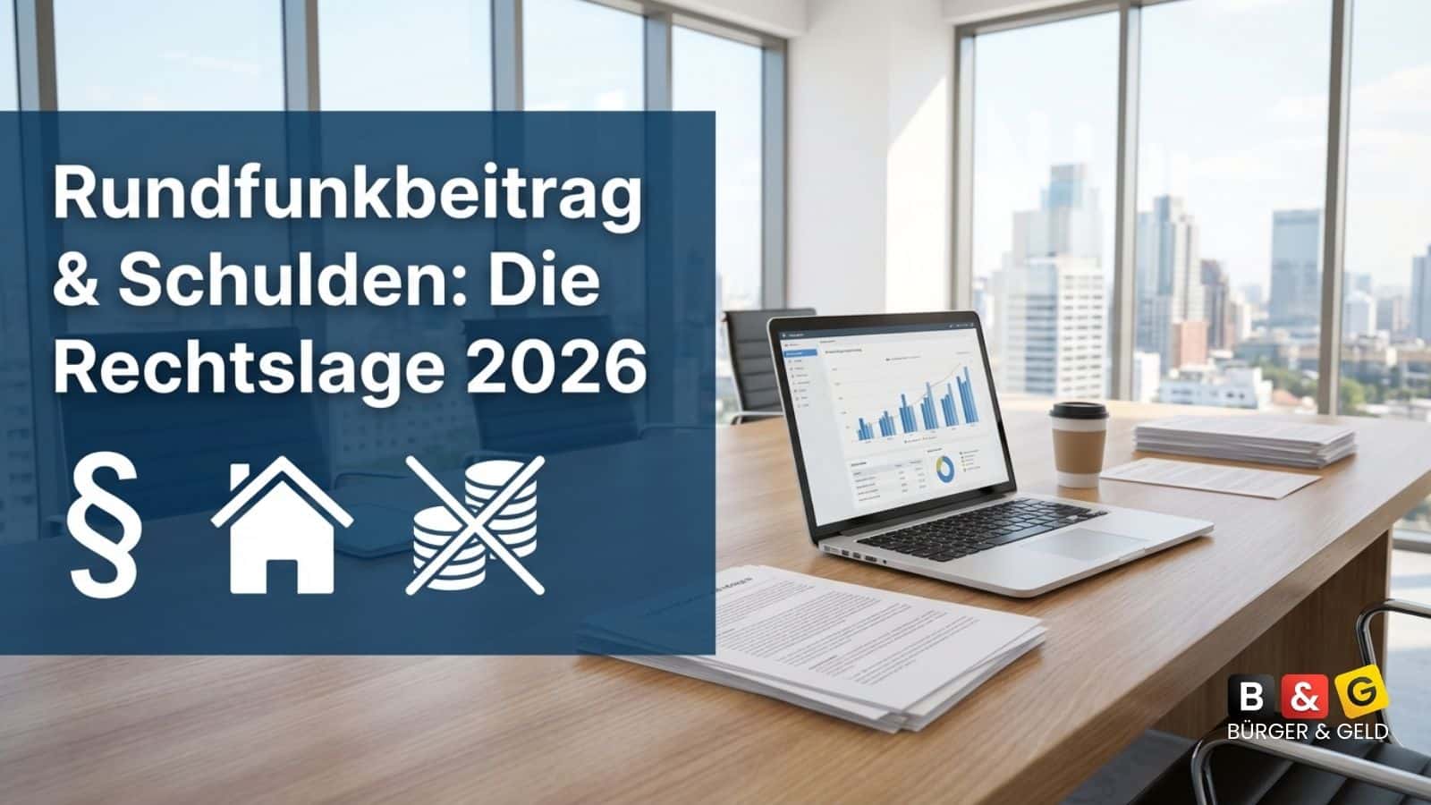 Bürger & Geld: News- und Nachrichtenmagazin zu Rente, Grundsicherung (ehem. Bürgergeld), Sozialleistungen und Finanzen 1 Rundfunkbeitrag und Überschuldung: Warum Schulden allein nicht vor der Zahlungspflicht schützen