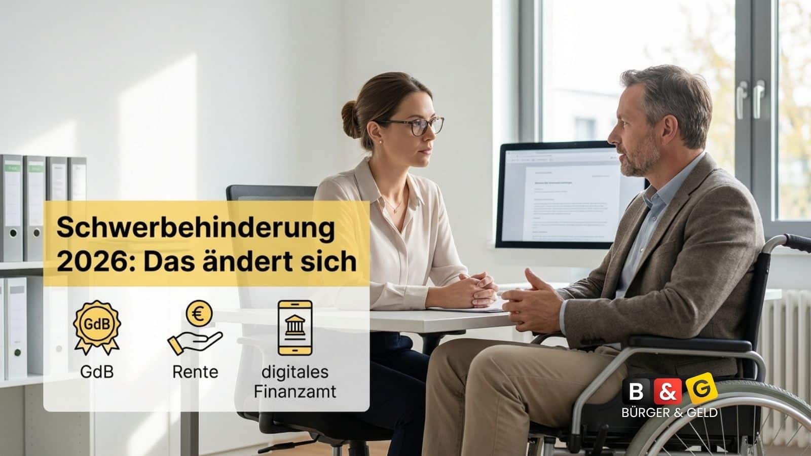 Bürger & Geld: News- und Nachrichtenmagazin zu Rente, Grundsicherung (ehem. Bürgergeld), Sozialleistungen und Finanzen 3 Schwerbehinderung 2026: Neue Regeln für GdB, Nachweise und Rente