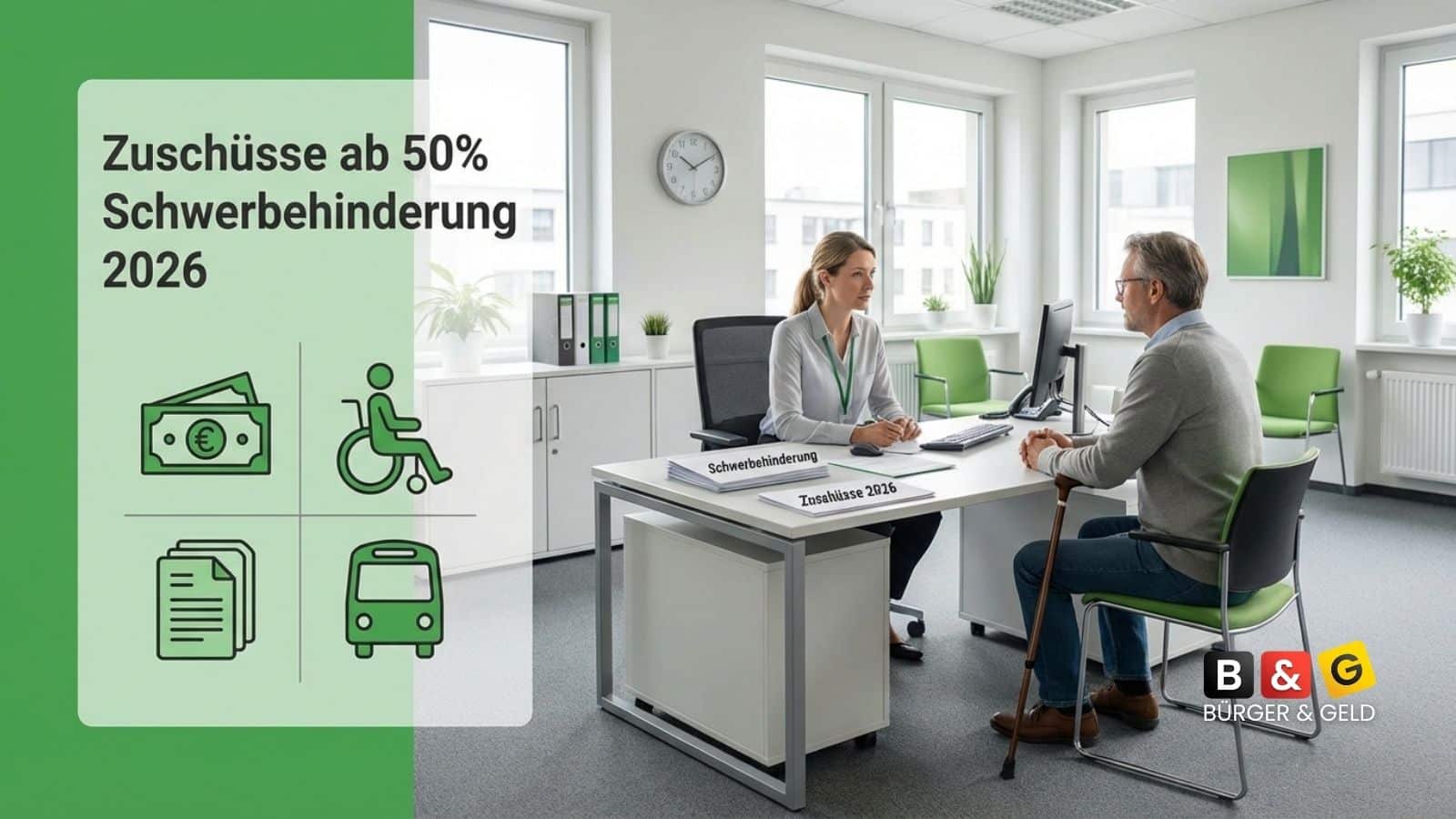 Zuschüsse ab 50% Schwerbehinderung 2026: Das steht Ihnen zu