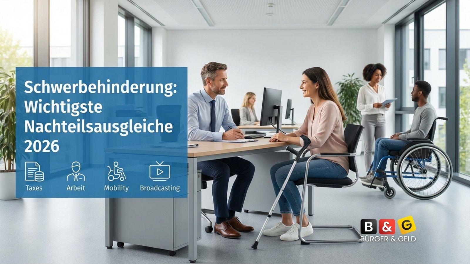 Schwerbehinderung 2026: Die drei wichtigsten Nachteilsausgleiche