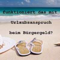 Bürgergeld: Urlaub vom Jobcenter bzw. der Erreichbarkeit - wie beantragen?