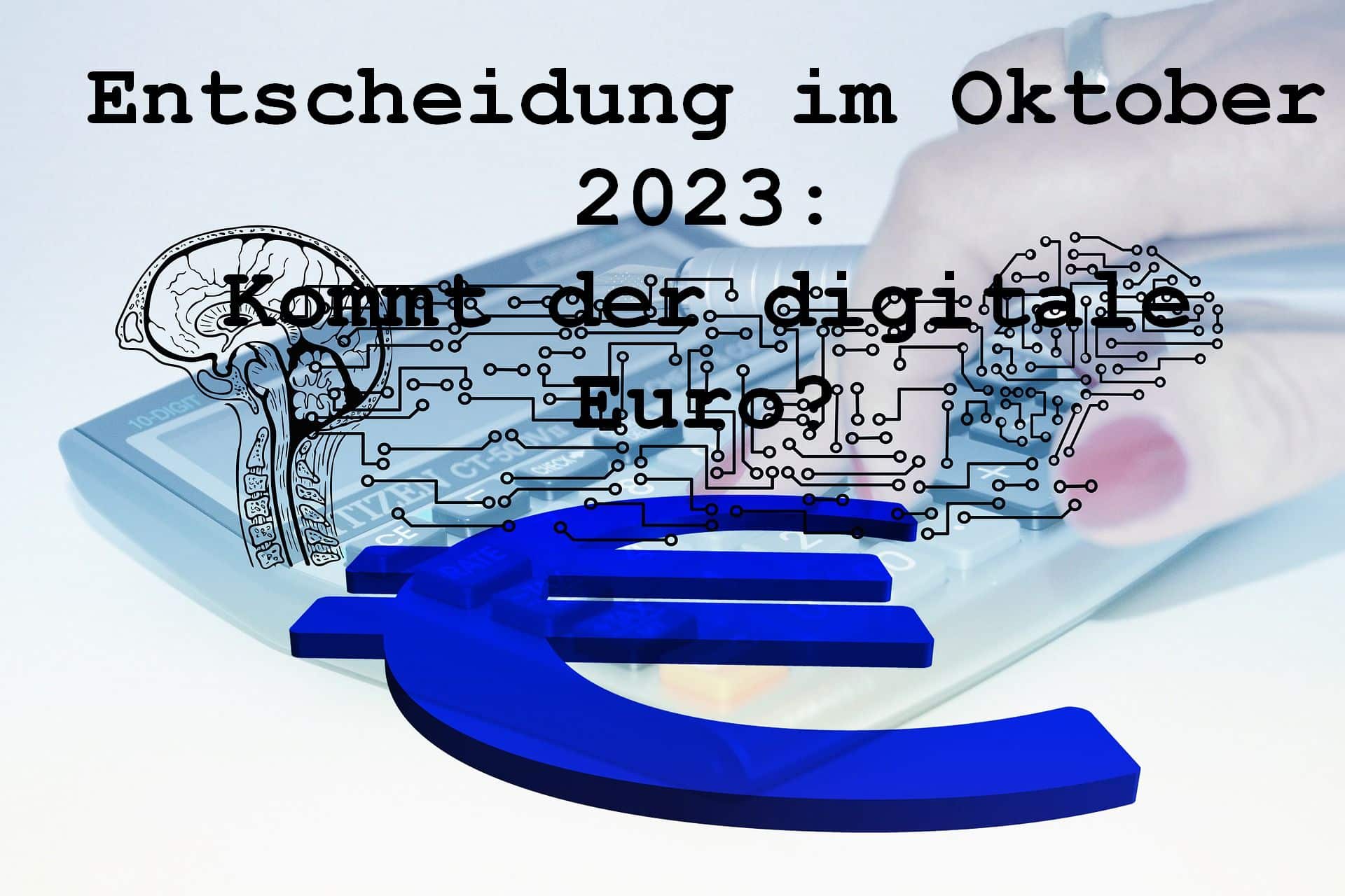 Bürger & Geld: Entscheidung im Oktober 2023 – kommt der digitale Euro für Verbraucher?