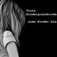 Trotz Kindergrundsicherung nicht mehr Geld - Kinder werden arm bleiben