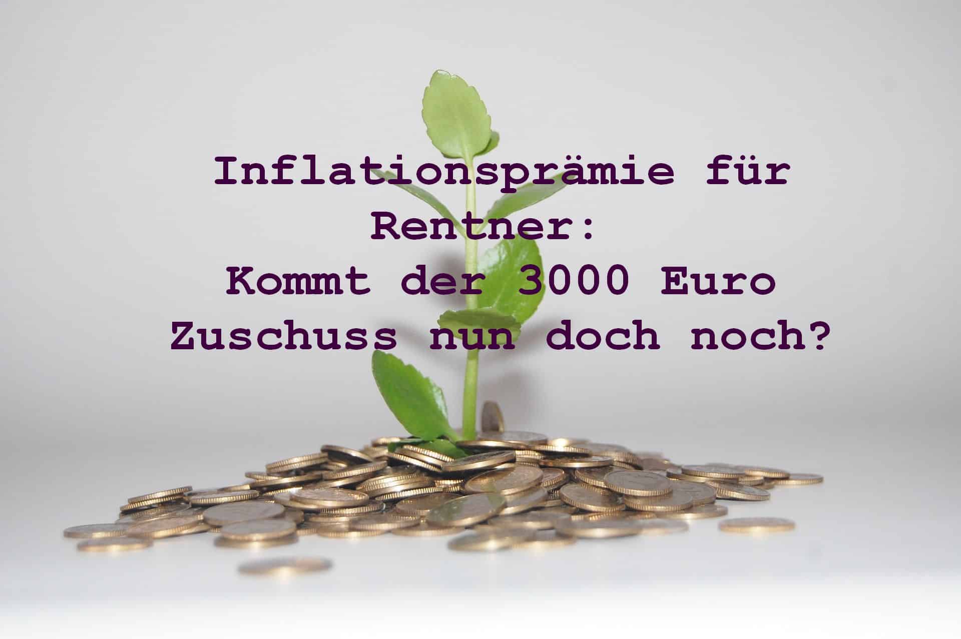 Rentner Inflationsprämie: Wird es jetzt doch etwas mit dem 3000 Euro Zuschuss zur Rente?
