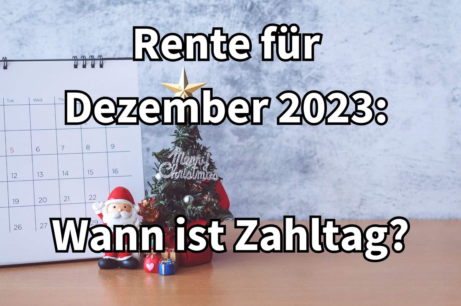 Wann wird die Rente für Dezember 2023 auf das Konto der Rentner ausgezahlt.