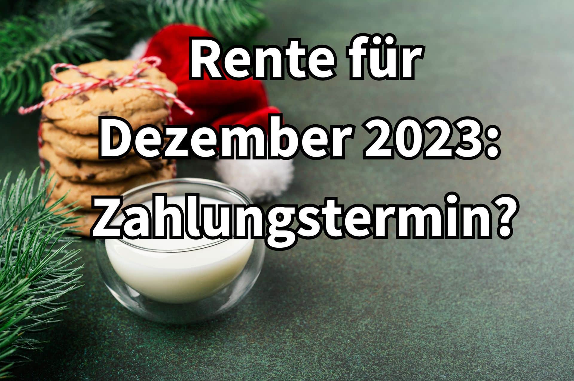 Rente Dezember 2023: Geld auf dem Konto schon vor dem Weihnachtsfest?