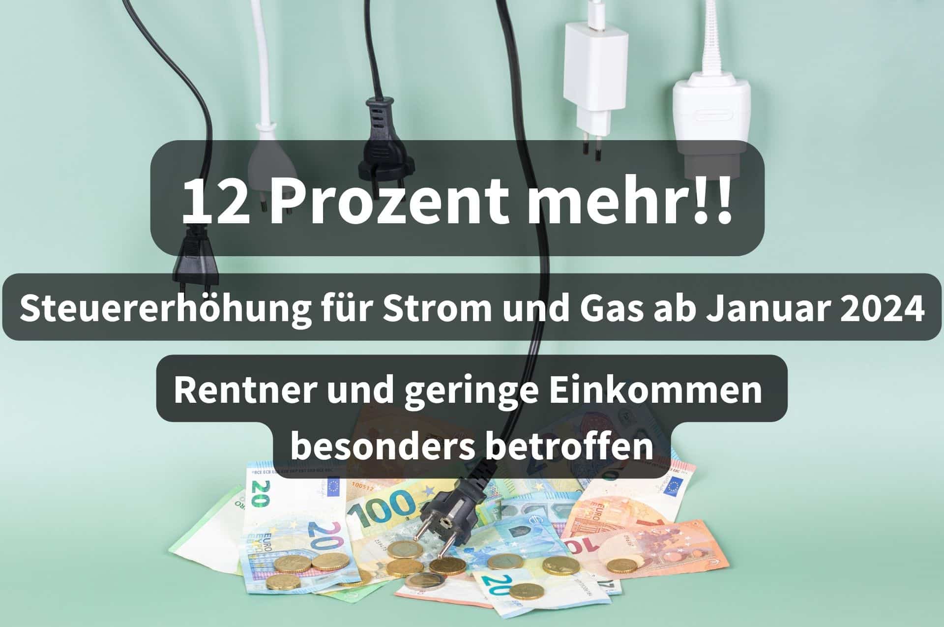 Steuererhöhung ab Januar 2024 für Strom und Gas: Rentner und Bürgergeld Bezieher müssen mehr zahlen.