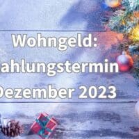 Wohngeld: Auszahlung Dezember 2023 - wann kommt das Geld aufs Konto?