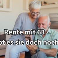 Wer kann mit 63 Jahren in Rente gehen? Wann kostet das Geld?