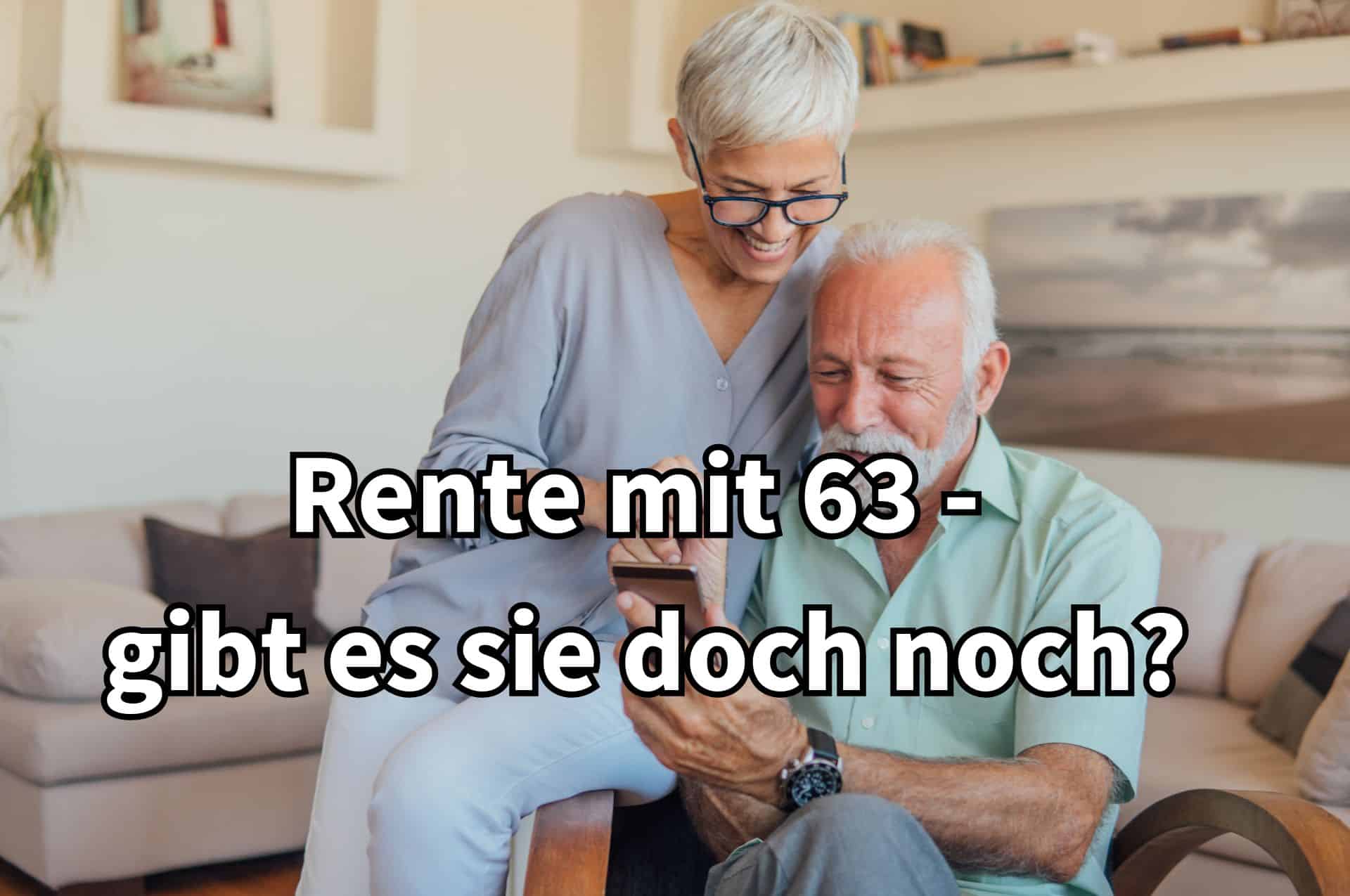 Wer kann mit 63 Jahren in Rente gehen? Wann kostet das Geld?