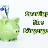 Bürgergeld: Tipps zum Sparen