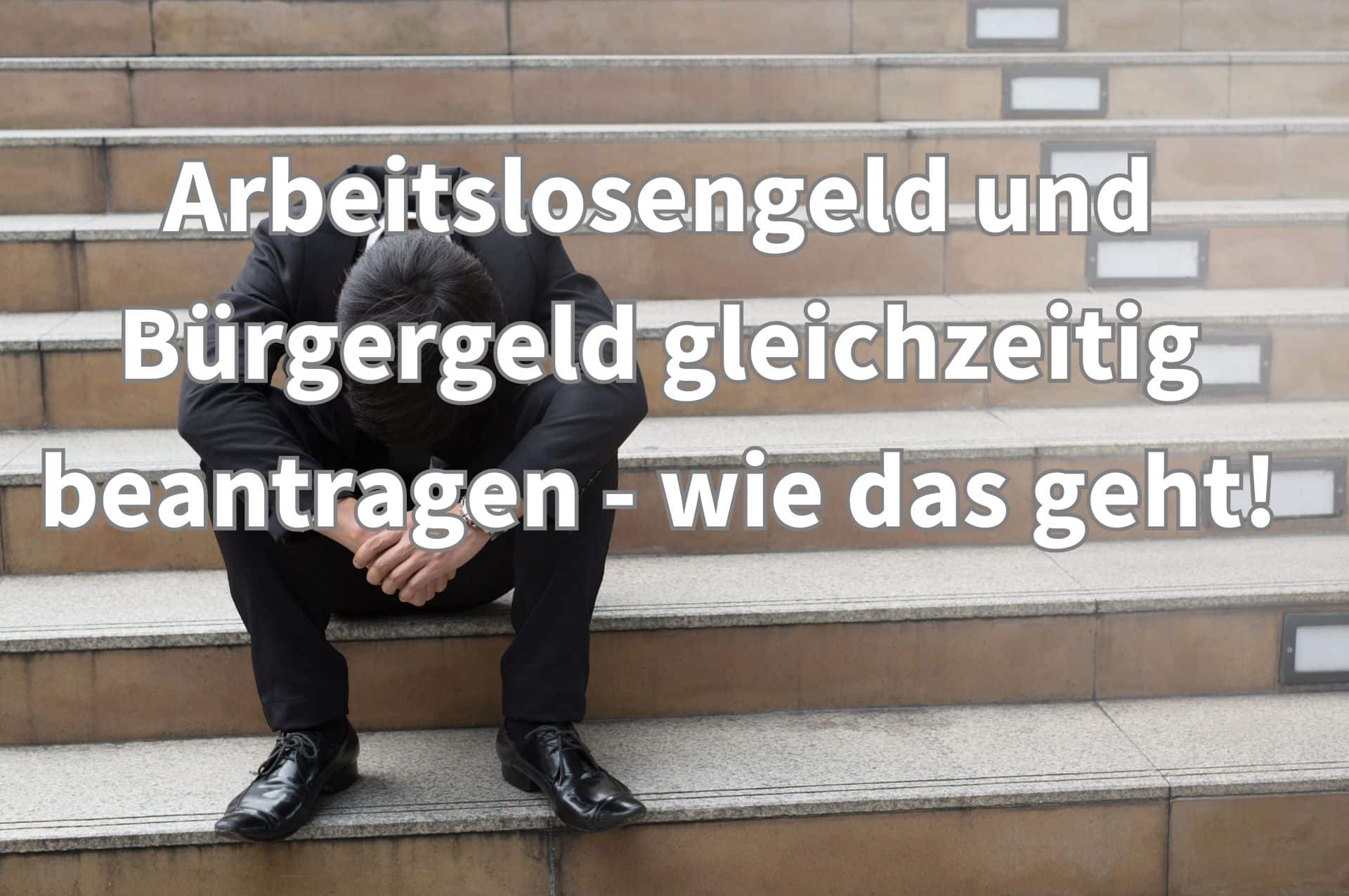 Bürgergeld und Arbeitslosengeld gleichzeitig beantragen und erhalten.