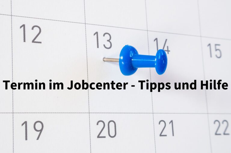 Termin beim Jobcenter was ist zu beachten? Tipps und Hilfe