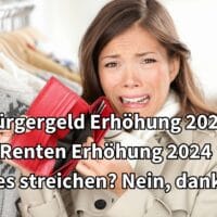 Bürgergeld Erhöhung 2024 streichen – Renten weniger stark erhöhen – wird das umgesetzt?