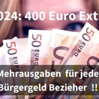 Bürgergeld: 400 zusätzlich im Jahr 2024 für jeden Bezieher!