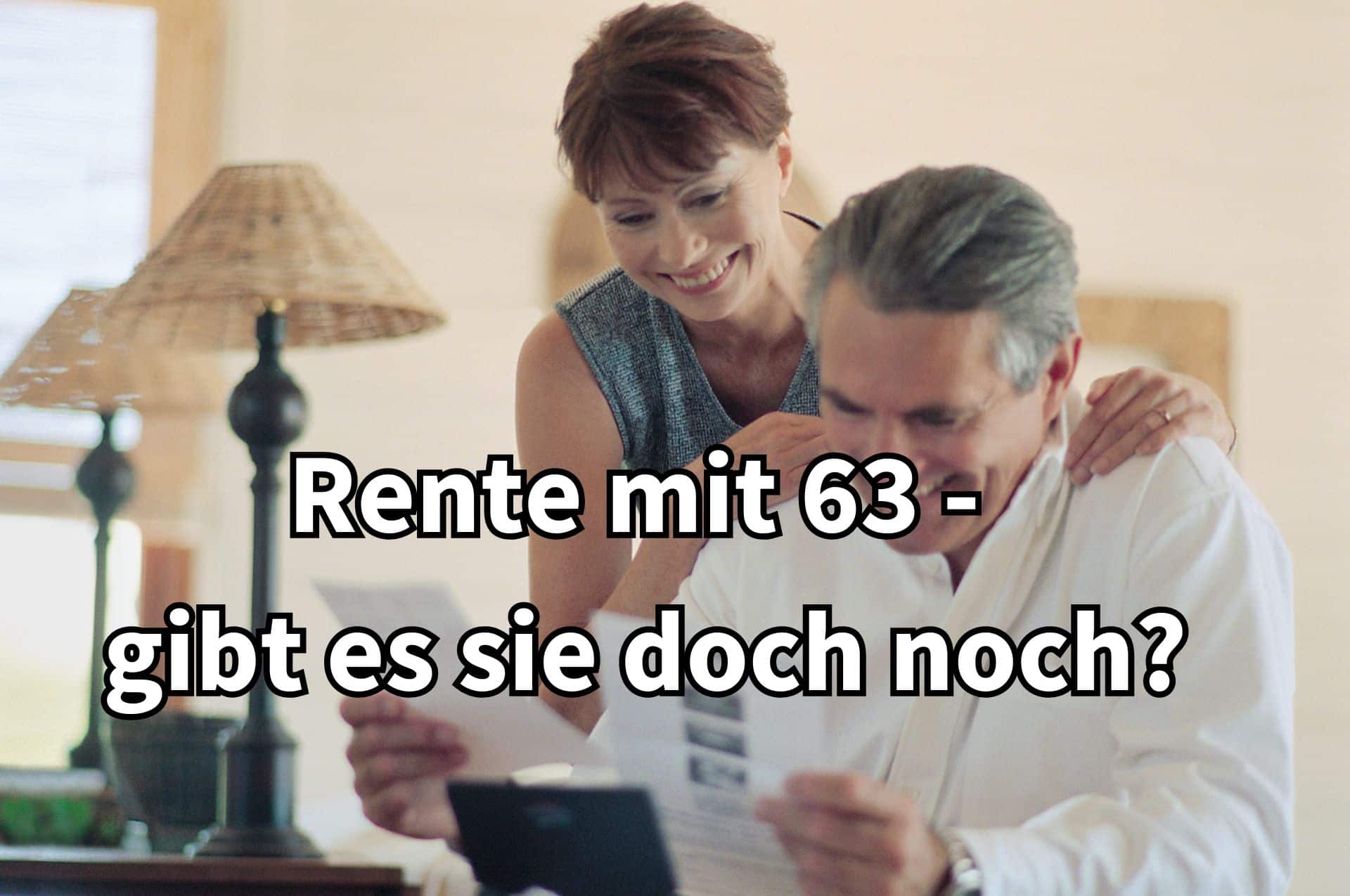 abschlagsfrei in Rente mit 63? geht das noch?