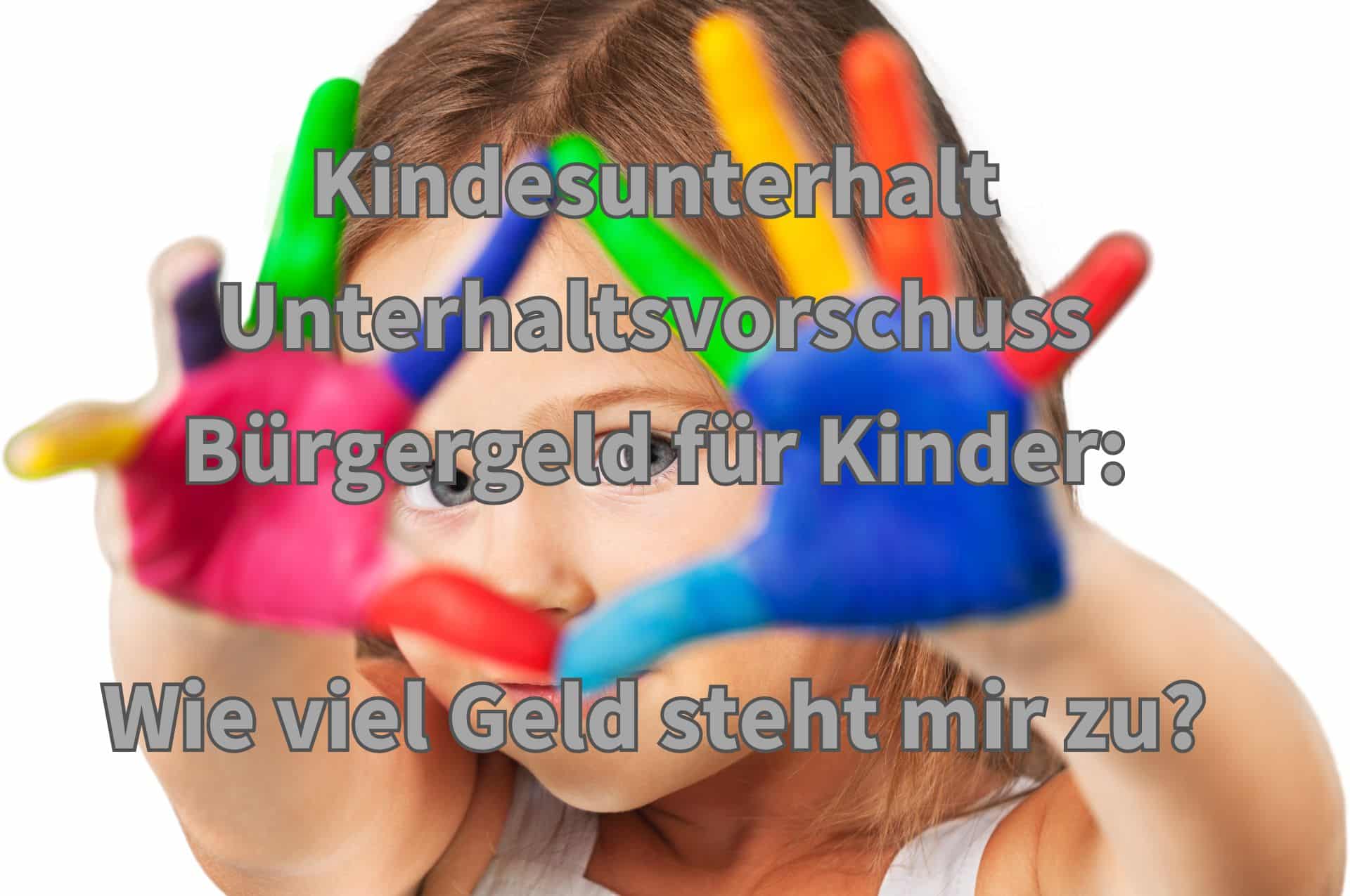 Kindesunterhalt oder Unterhaltsvorschuss? Was und wie viel Geld steht mir zu?