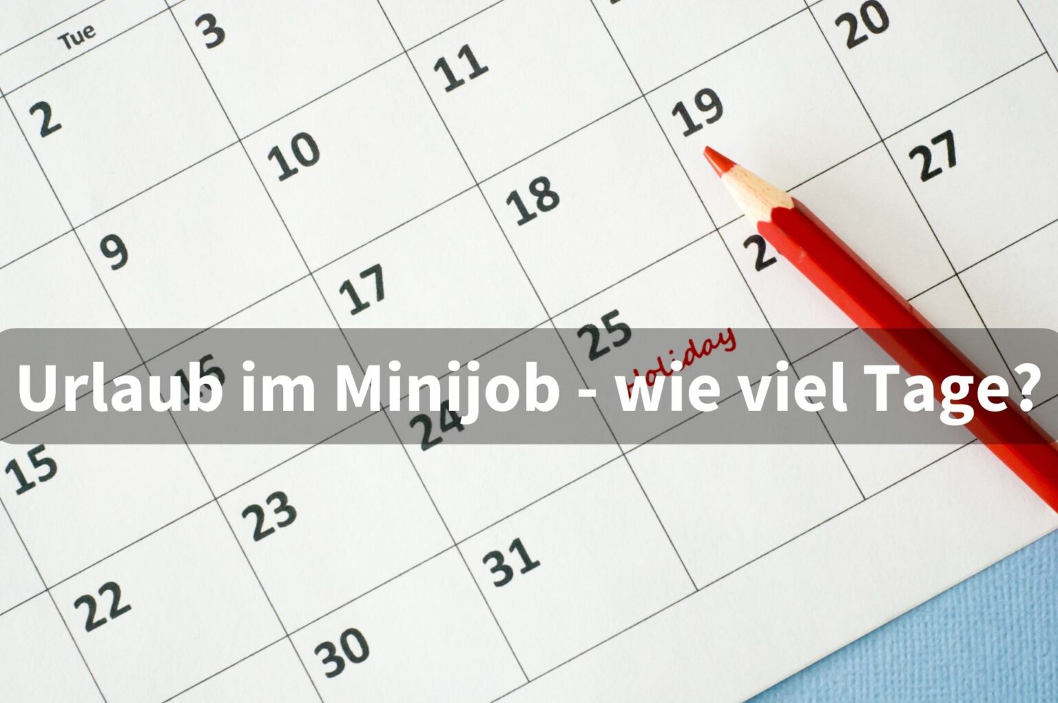 Minijob: Urlaub und Urlaubstage des 538-Euro-Jobs berechnen für 2024