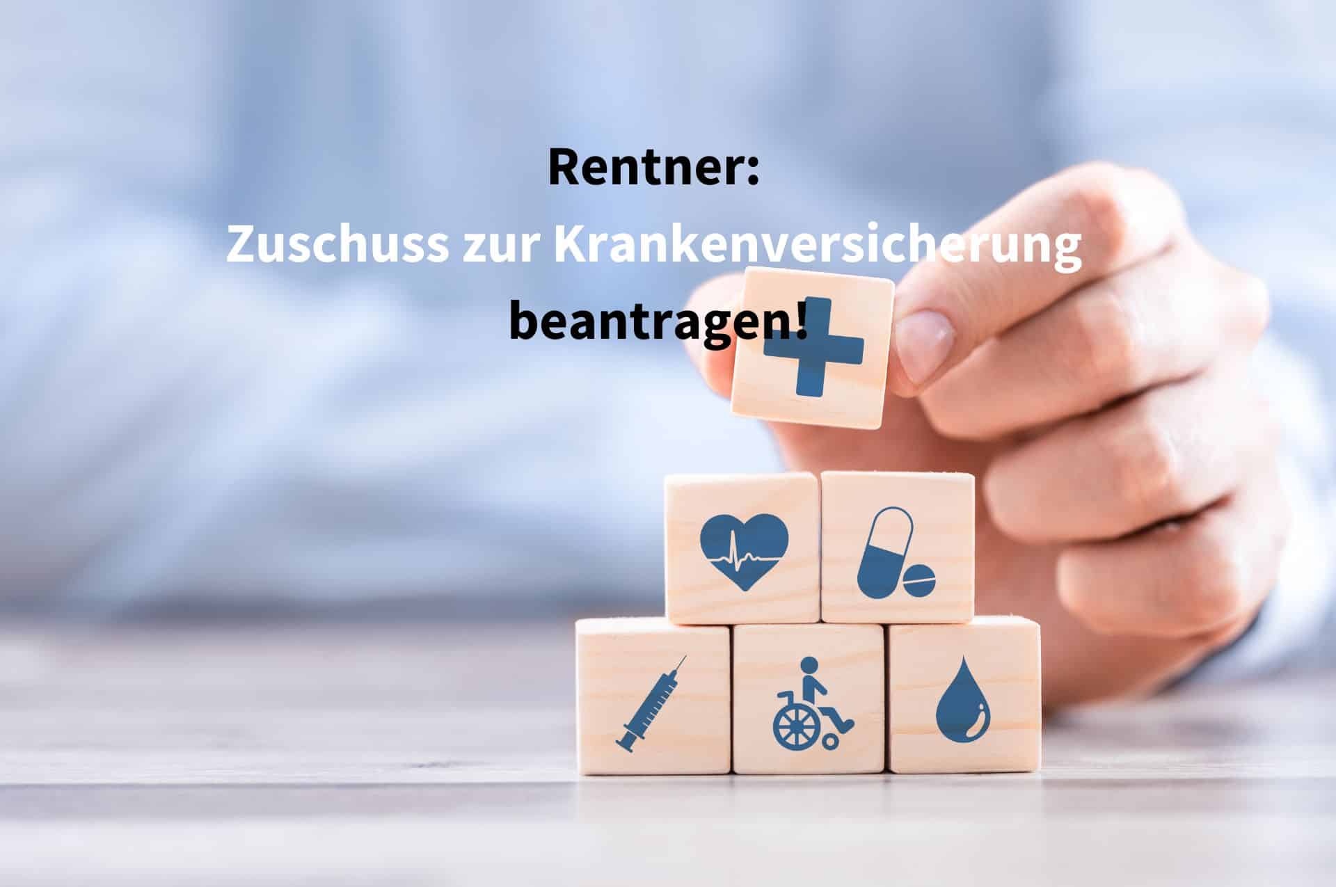 Zuschuss zur Krankenversicherung bei der Rente: Rentner müssen handeln!