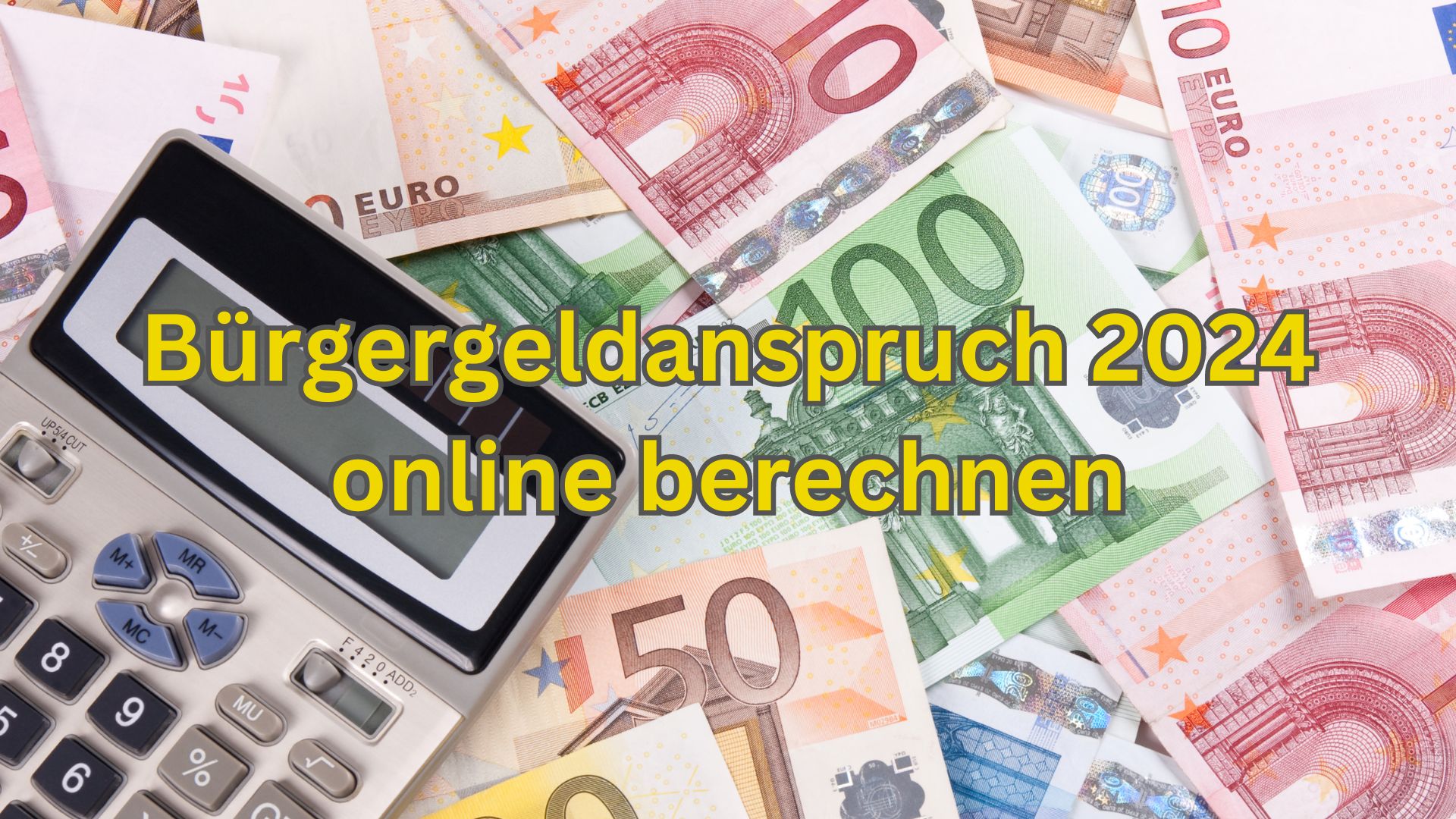 Bürgergeldanspruch 2024 - Der neue online Rechner ist da