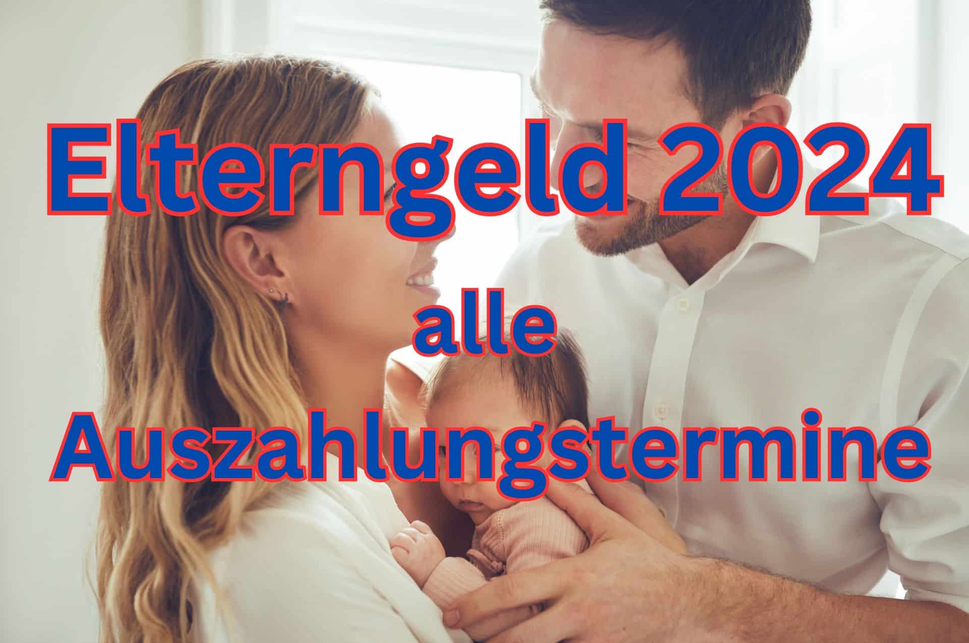 Elterngeld Auszahlungstermine 2024 – wann ist das Geld auf dem Konto?