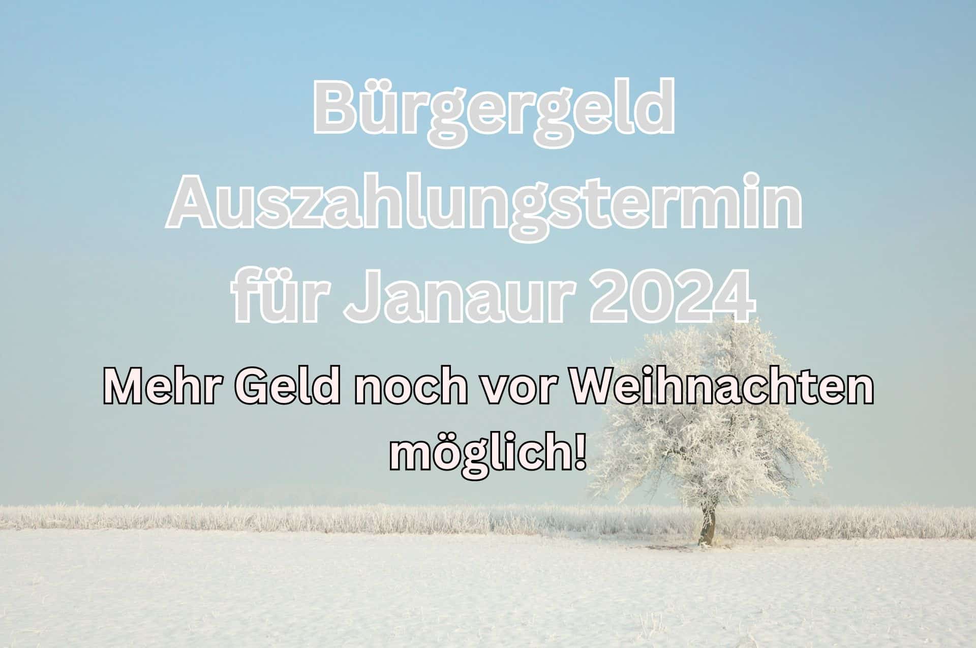 Wann wird das erhöhte Bürgergeld für Januar 2024 ausgezahlt? 