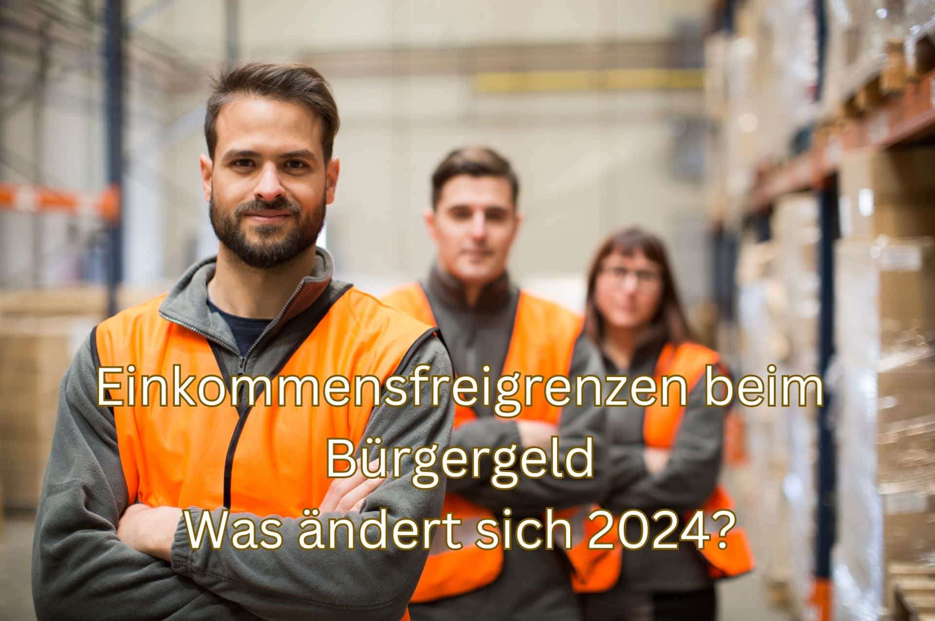 Welche Einkommensfreigrenzen und Hinzuverdienstgrenzen gibt es 2024 beim Bürgergeld?