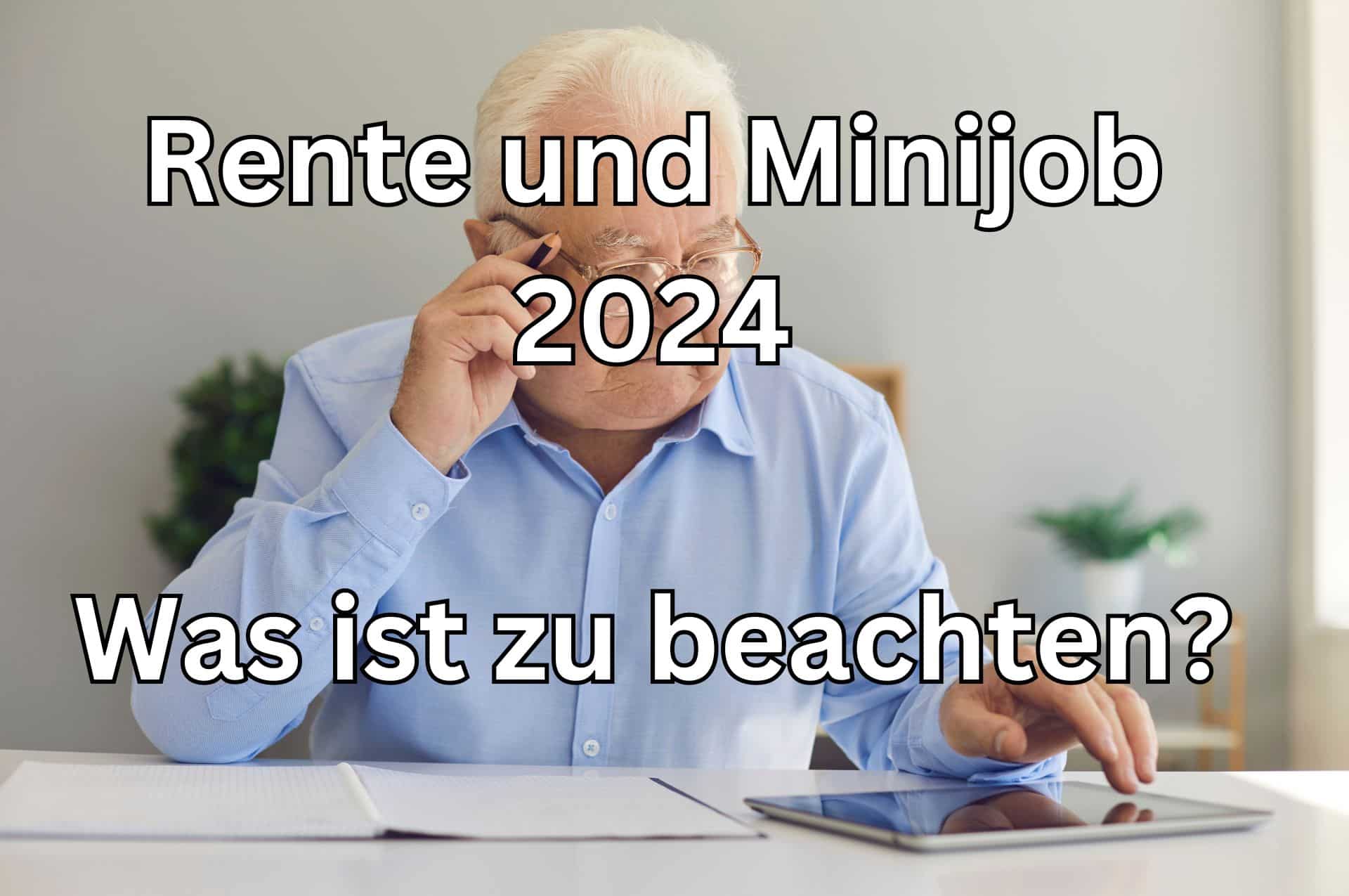 Rente und Minijob 2024 – die wichtigsten Änderungen beachten!