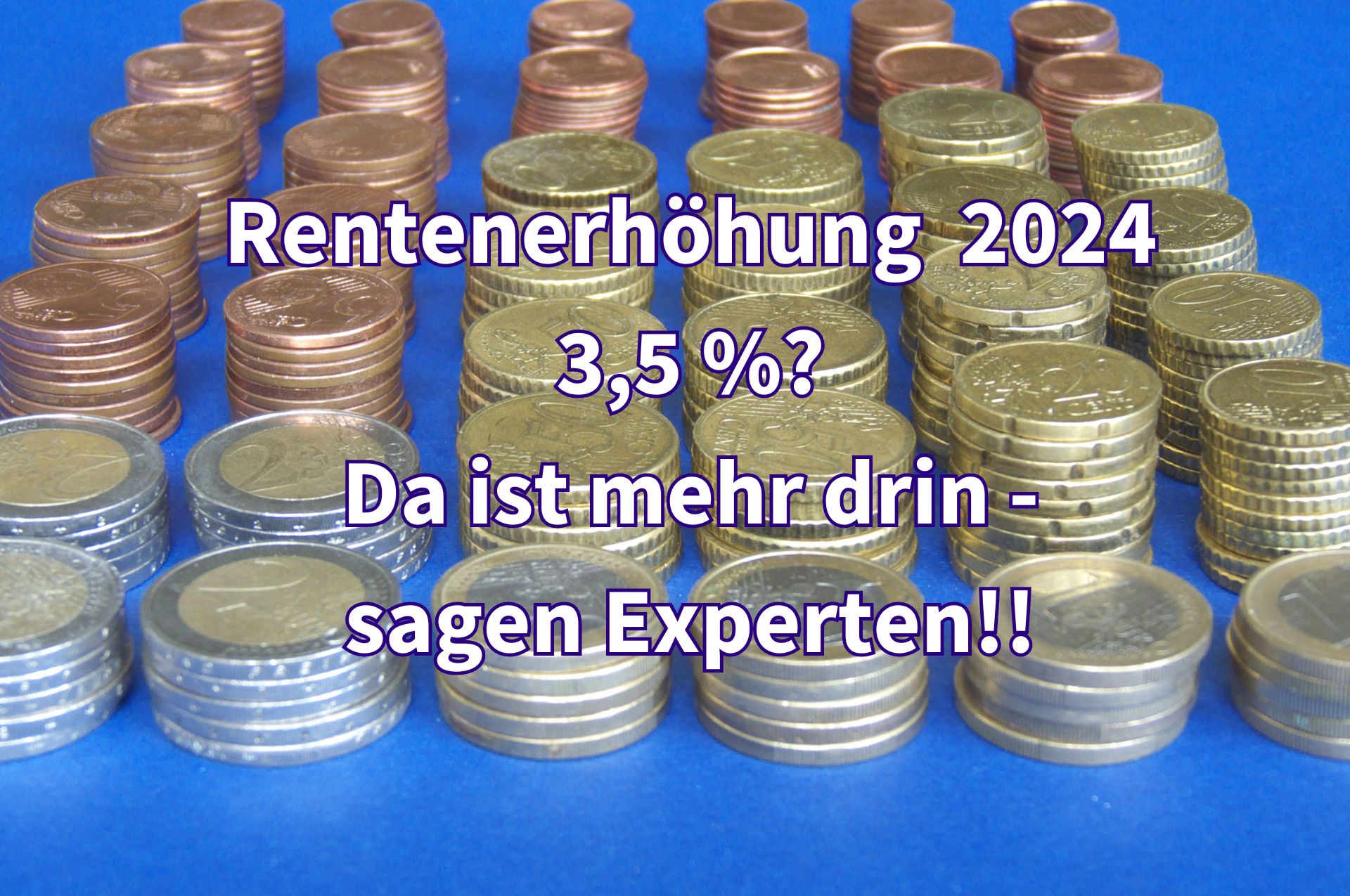 Rentenerhöhung 2024 - wie viel mehr Geld gibt es?