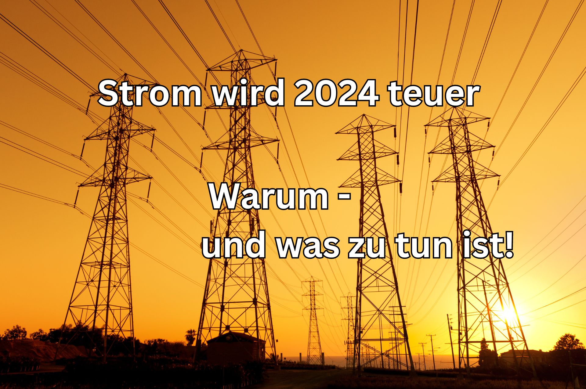 2024 werden die Stromkosten wahrscheinlich steigen. Was kann man tun?