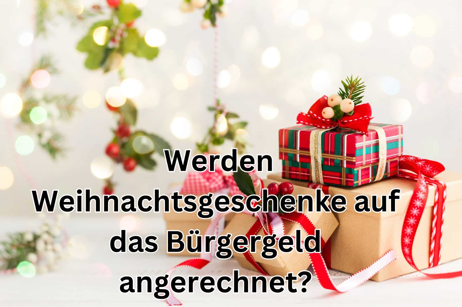 Bürgergeld: Werden Weihnachtsgeschenke auf den Regelsatz angerechnet?