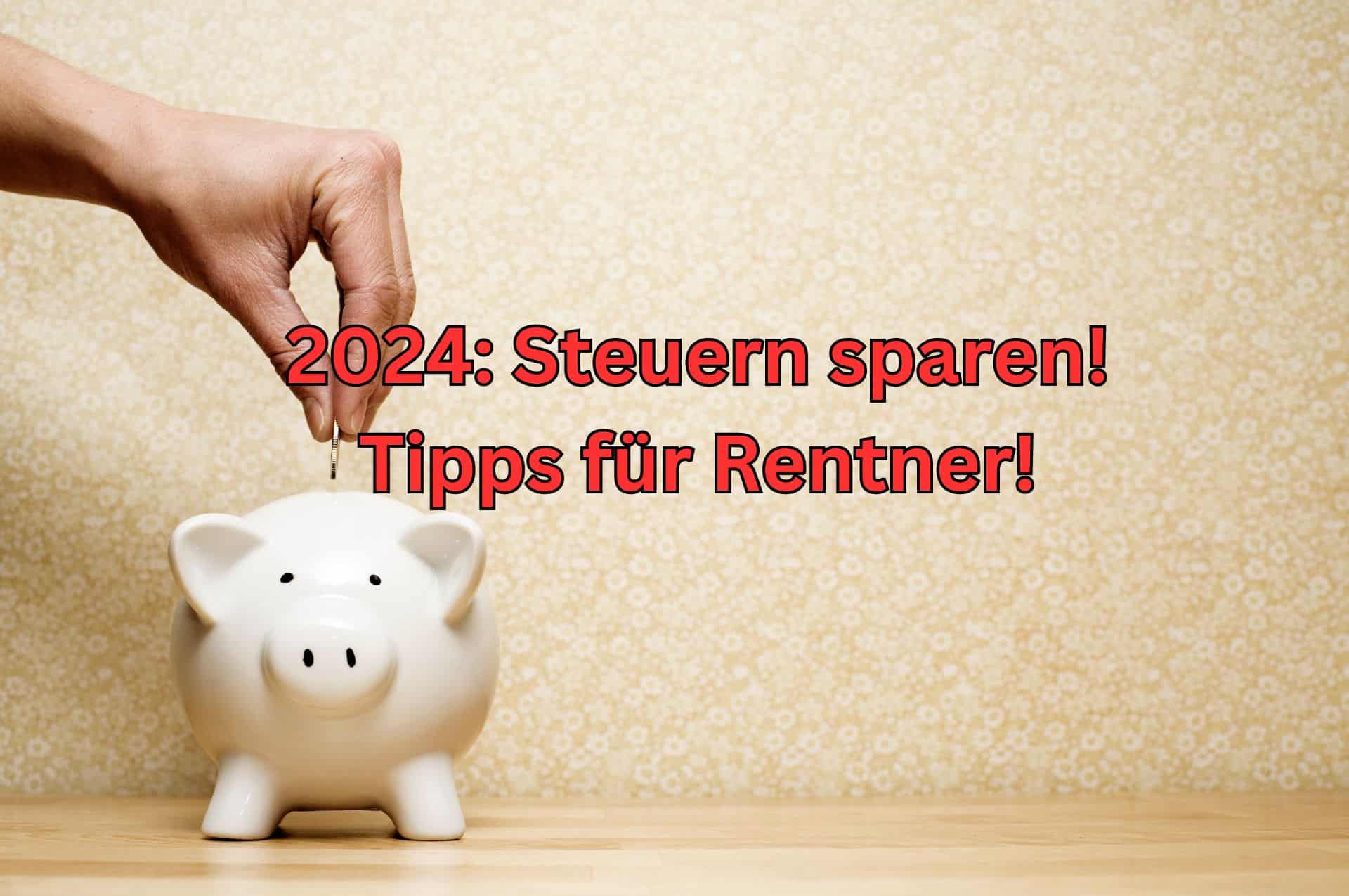 Wie als Rentner 2024 Steuern sparen? Geld-Wert-Tipps außergewöhnliche Belastung!