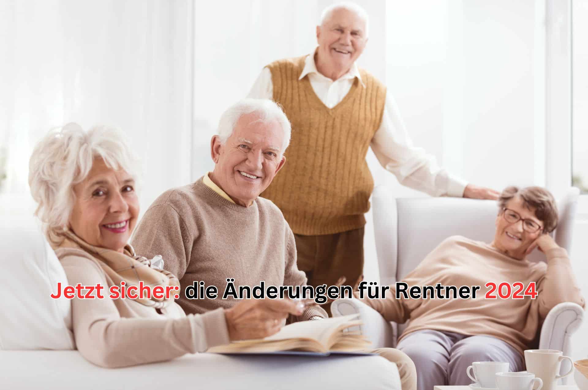 Wichtige Änderungen für Rentner im Jahr 2024 - es geht nicht nur ums Geld!