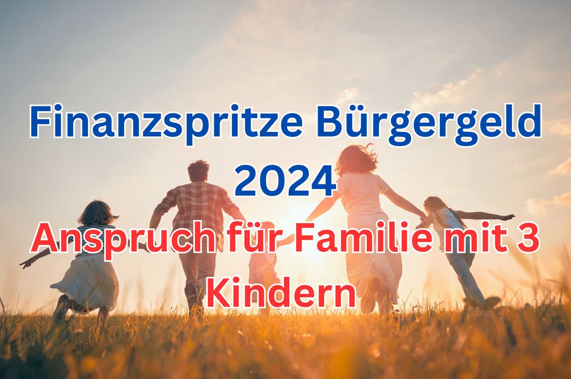 Wie viel Bürgergeld gibt es 2024 für eine Familie mit 3 Kindern?