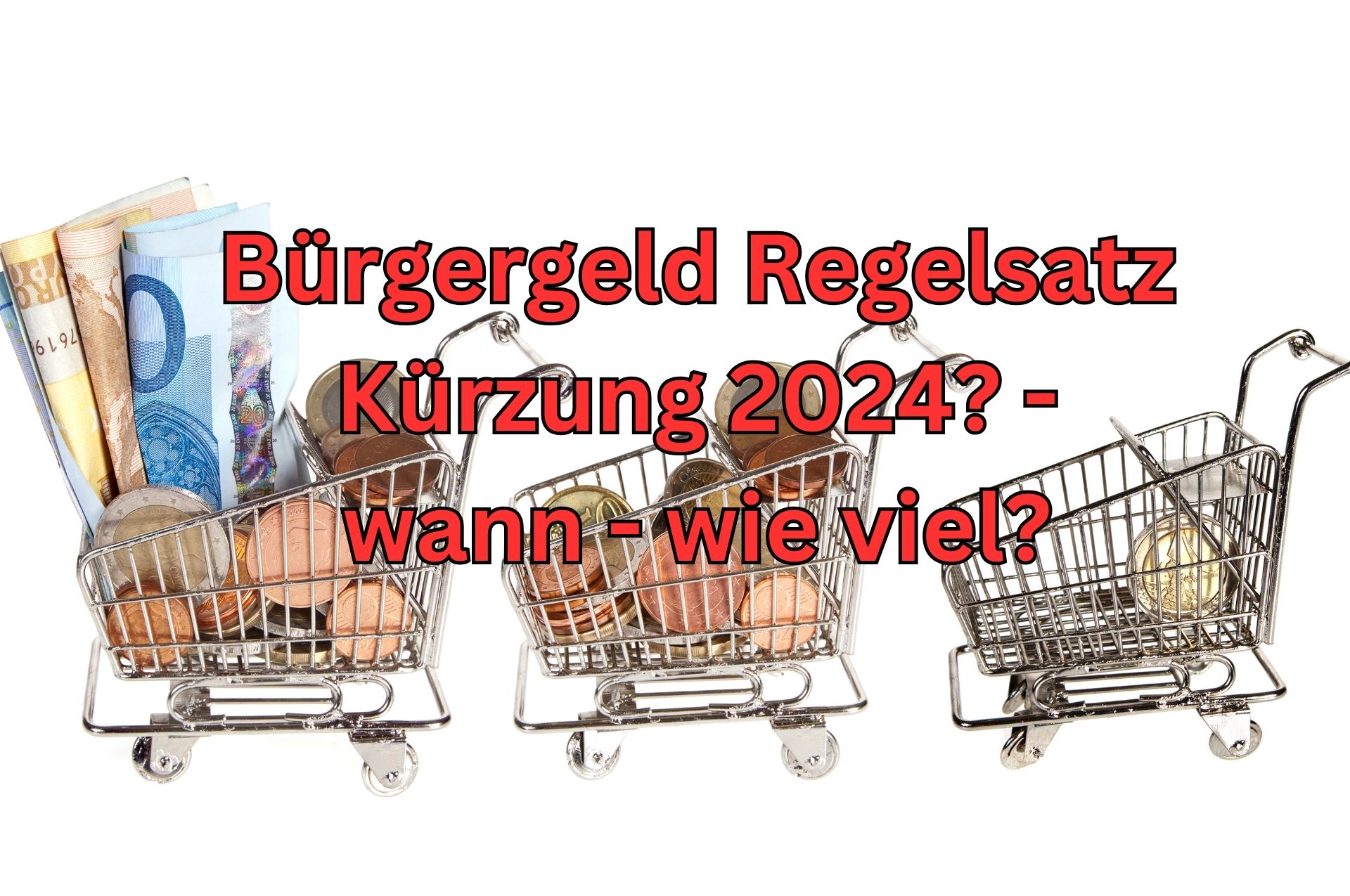 Wird der Bürgergeld Regelsatz gekürzt? Wann, wie viel und überhaupt?