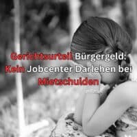 Mietschulden rechtfertigen nicht immer ein Bürgergeld Darlehen des Jobcenters.