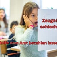 Zeugnis und Schulnoten schlecht? Nachhilfe vom Jobcenter oder Amt bezahlen lassen!