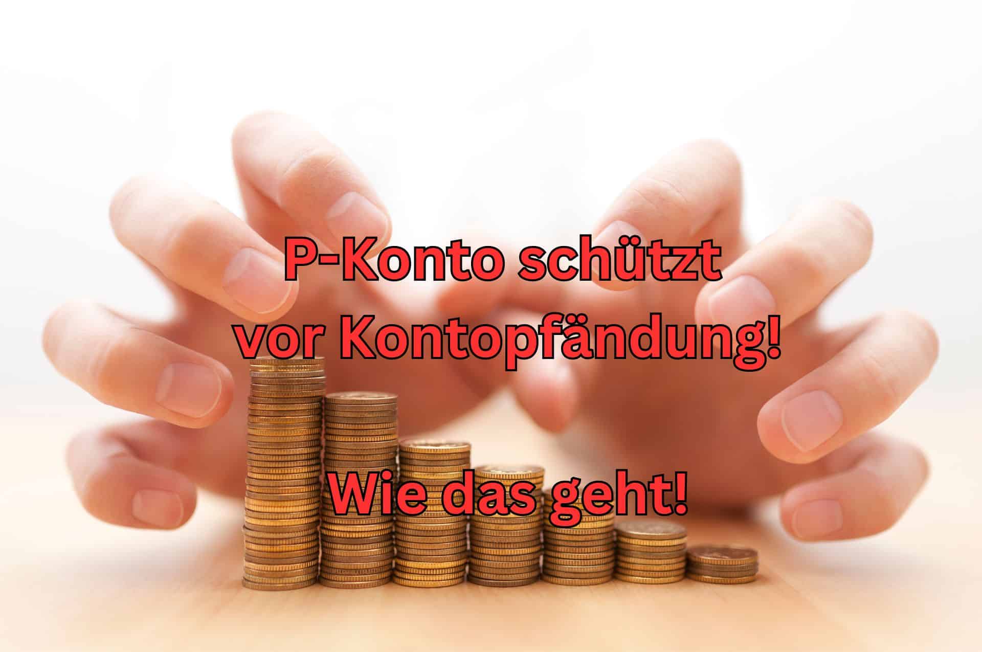 Ein P-Konto schützt Bürgergeld Bezieher vor einer Kontopfändung