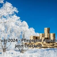 Wann ist die Pflegegeld Auszahlung für Februar 2024?