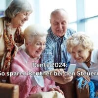 Welcher Teil der Rente muss versteuert werden? Welche Freibeträge gibt es für Rentner?