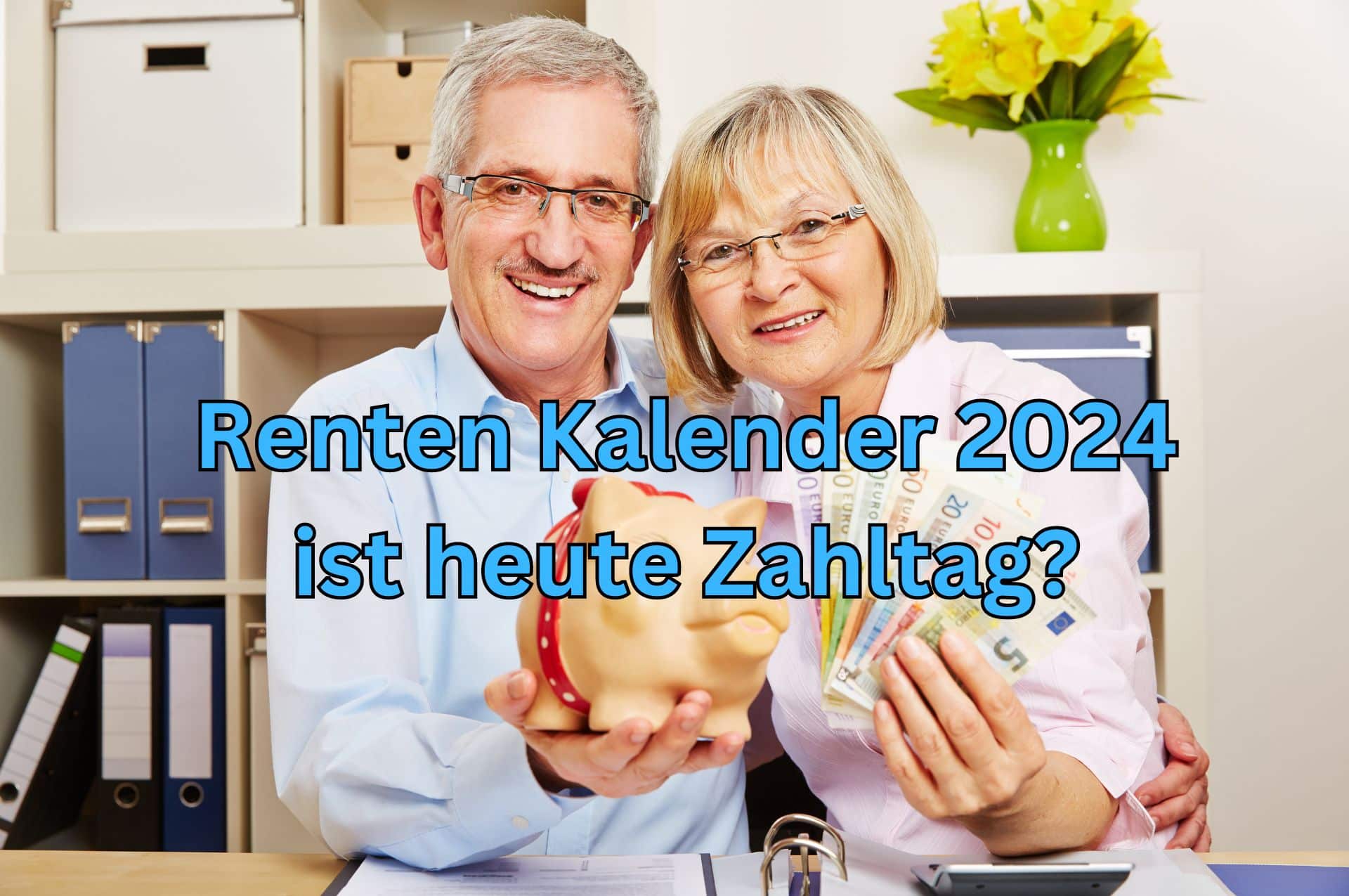 Renten Auszahlungstermine 2024 wann das Geld auf dem Konto der