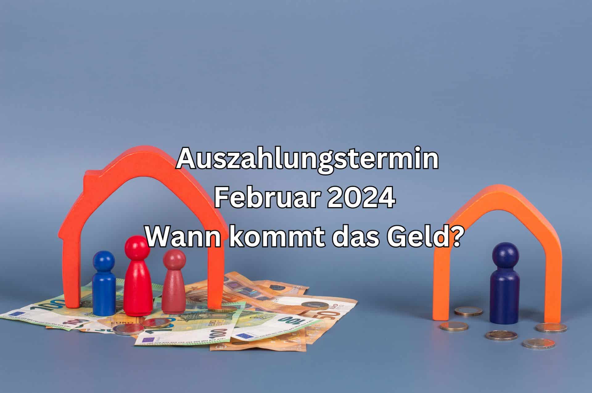 Unterhaltsvorschuss Auszahlung Feburar  2024 – wie viel Geld es gibt