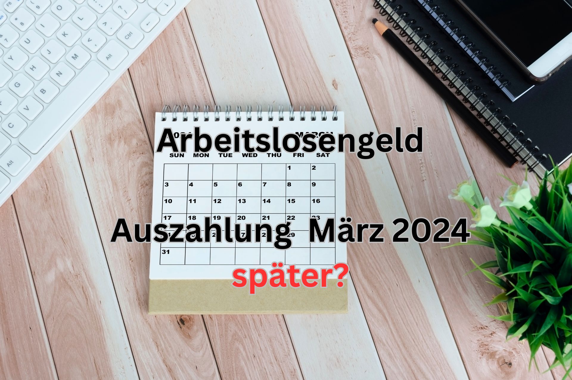 Wann wird das Arbeitslosengeld für März und im März 2024 gezahlt?