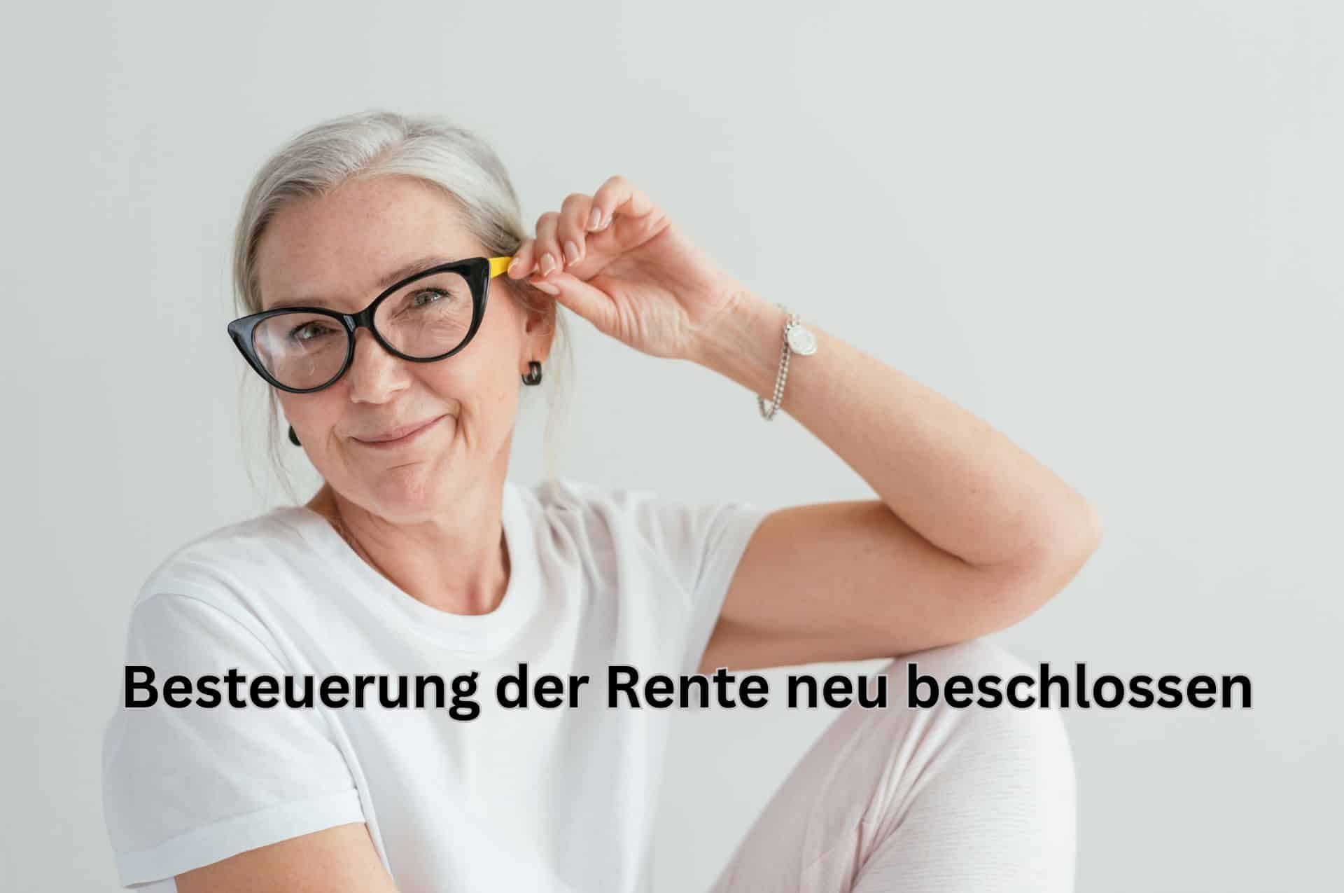 Rente: neue Besteuerung vom Bundestag beschlossen – gute Nachricht für Rentner