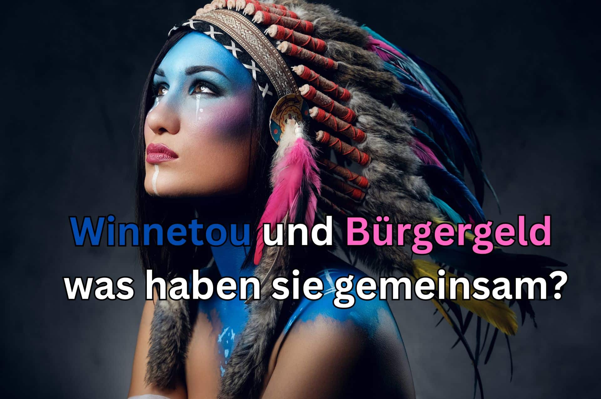 Was hat das Bürgergeld mit dem Apachenhäuptling Winnetou von Karl May gemeinsam?