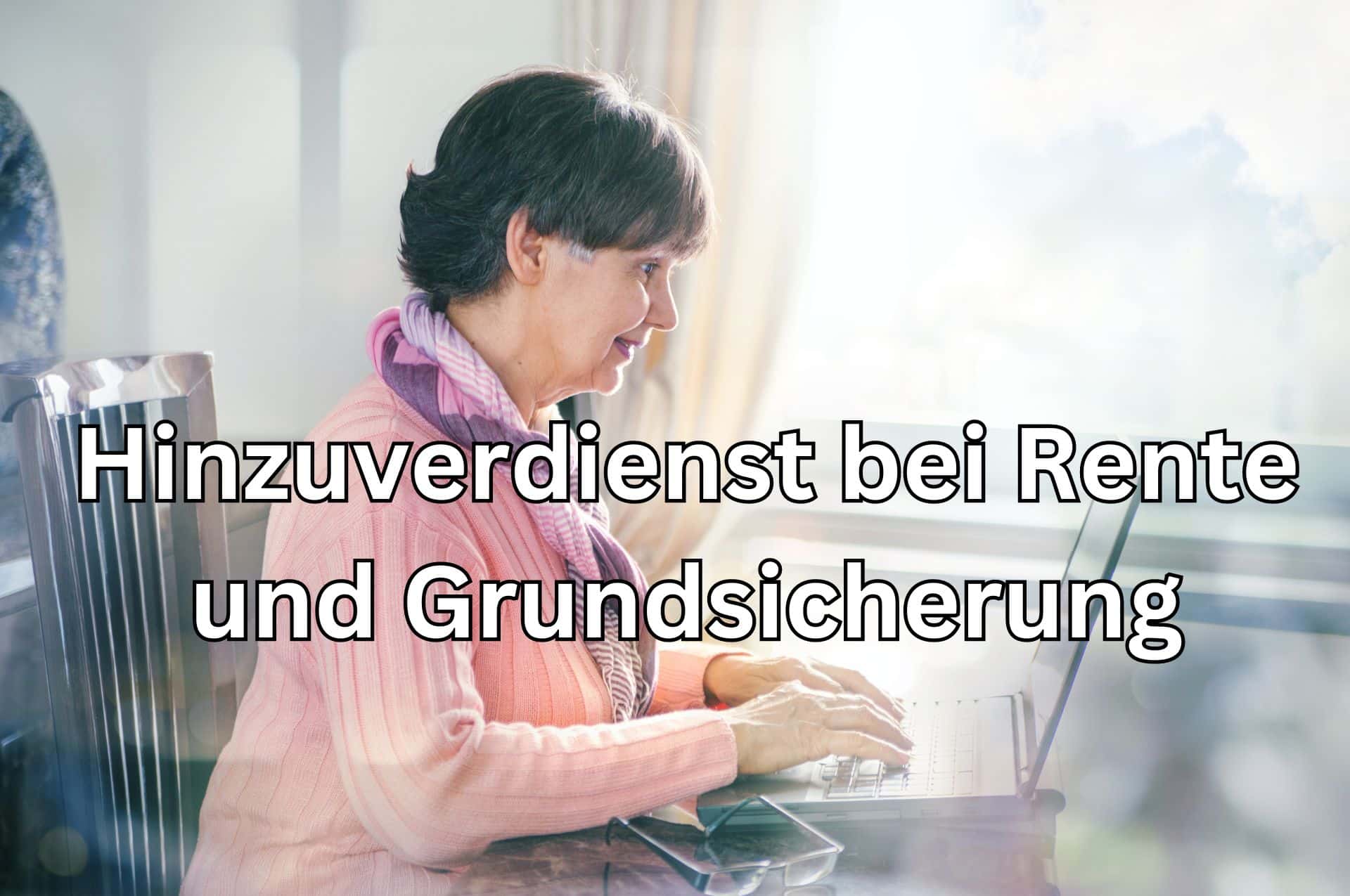 Wie viel kann man neben Rente und Grundsicherung anrechnungsfrei hinzuverdienen?